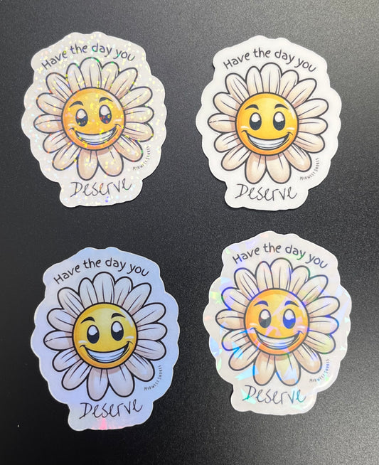 Have the Day you Deserve Demented Daisy Sticker