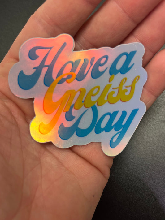 Have a Gneiss Day Sticker