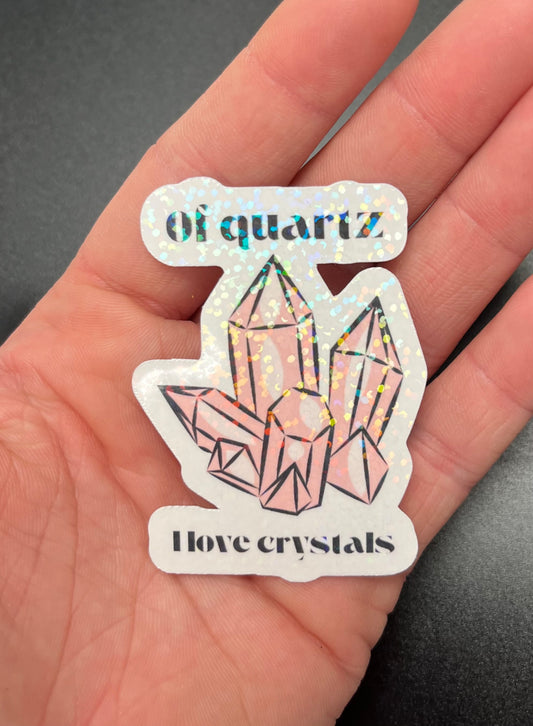 Of Quartz I love Crystals Sticker