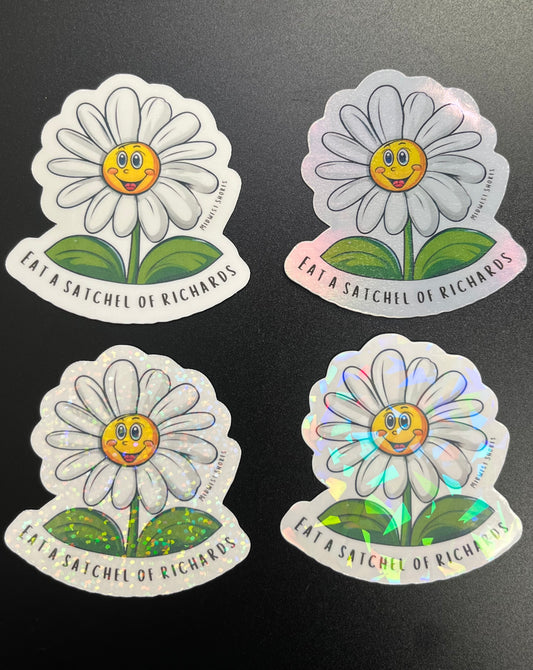 Eat a Satchel of Richards Demented Daisy Sticker