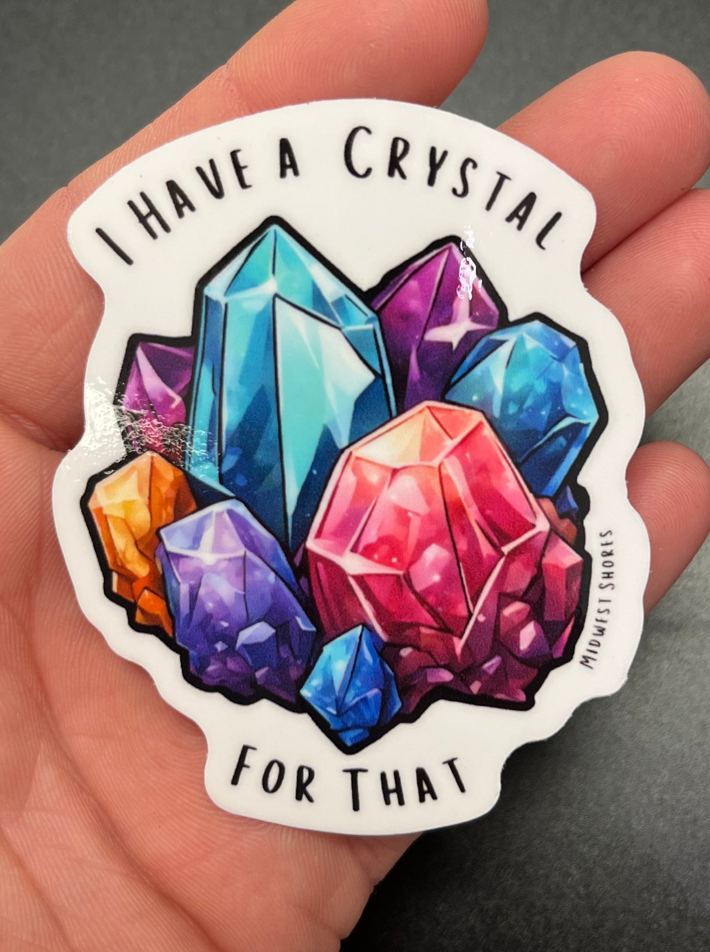 "I have a crystal for that" Sticker